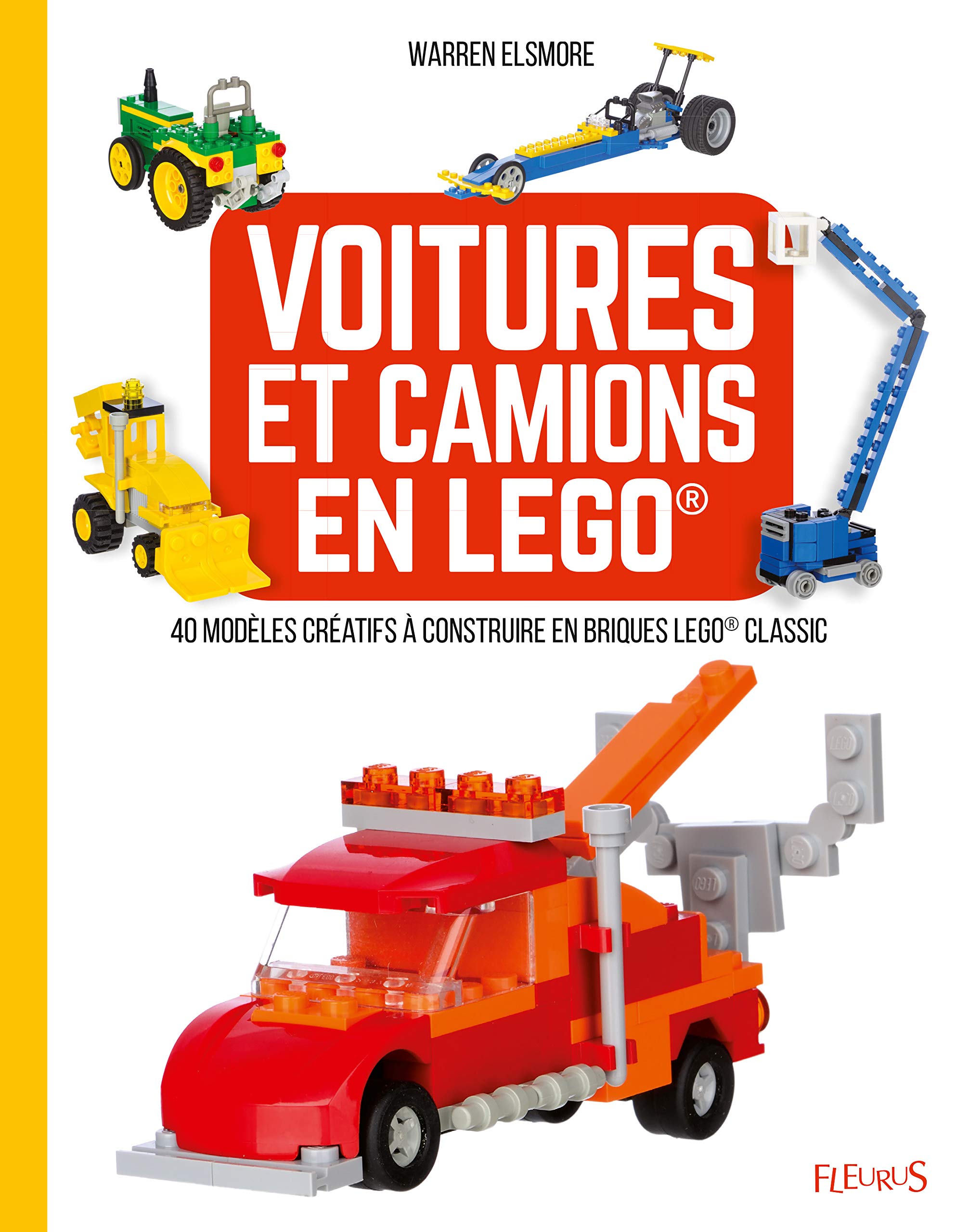 Voitures et camions en LEGO ®: 40 modèles créatifs à construire en briques LEGO ® CLASSIC Non-fiction