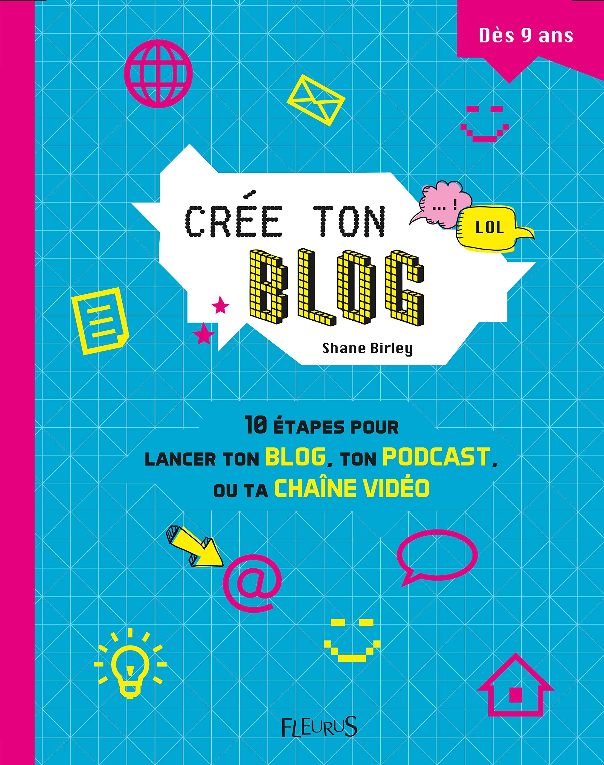 Crée ton blog: 10 étapes pour lancer ton blog, ton podcast ou ta chaîne vidéo Non-fiction