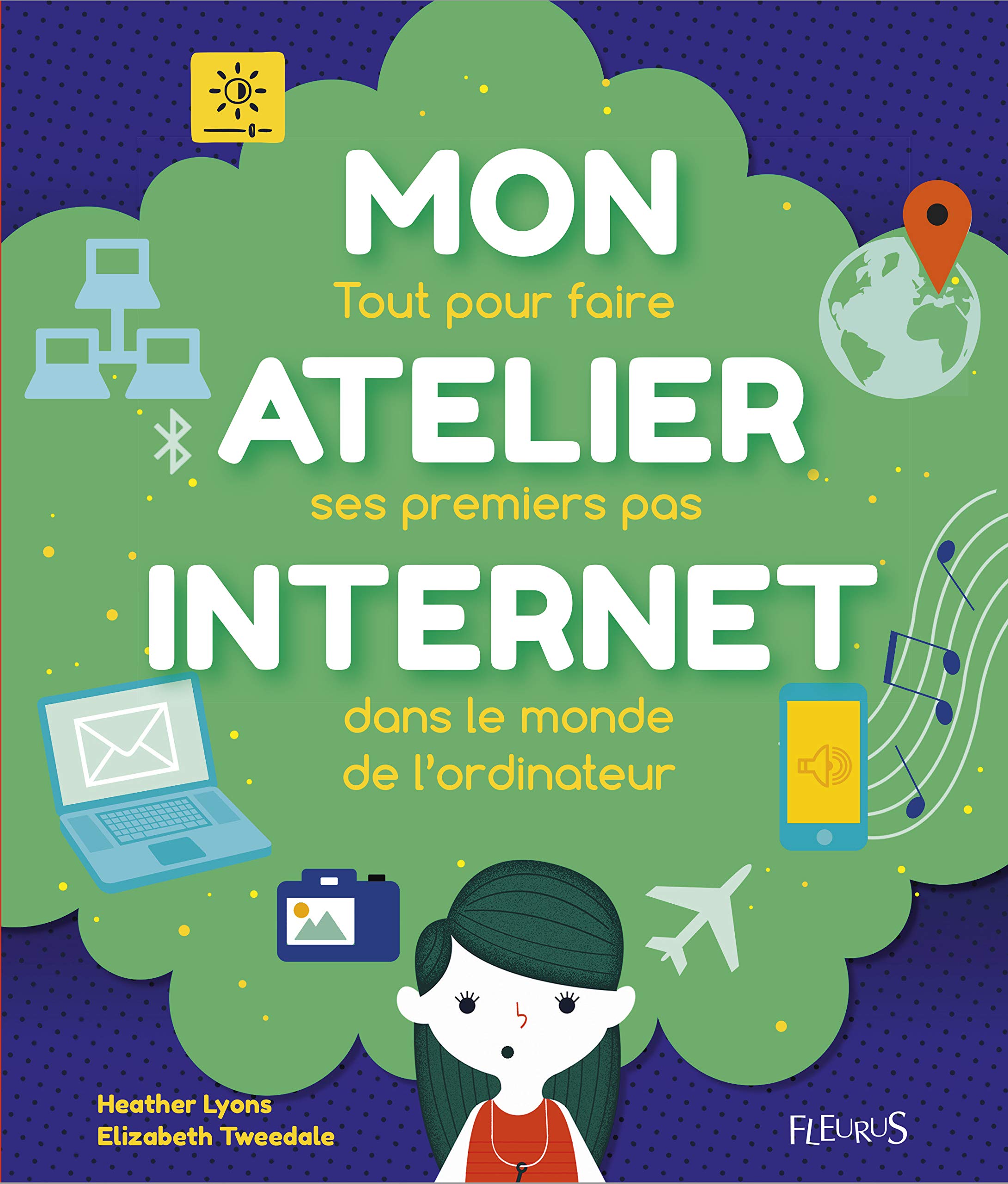 Mon atelier internet: Tout pour faire ses premiers pas dans le monde de lordinateur book