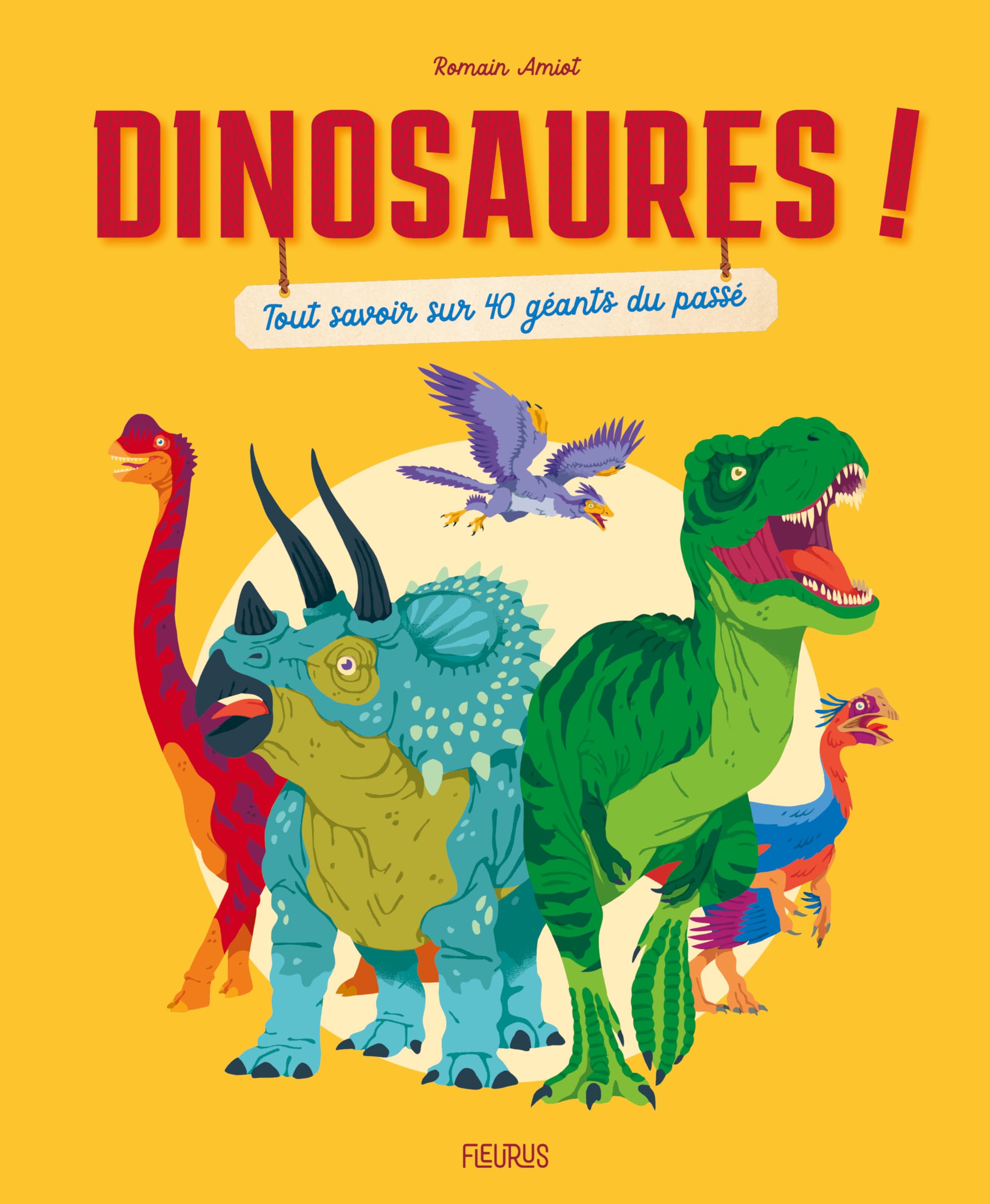 Dinosaures ! Tout savoir sur 40 géants du passé book