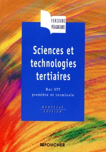 Sciences et technologies tertiaires: Guide pratique du baccalauréat, [bac STT, première et terminale Books