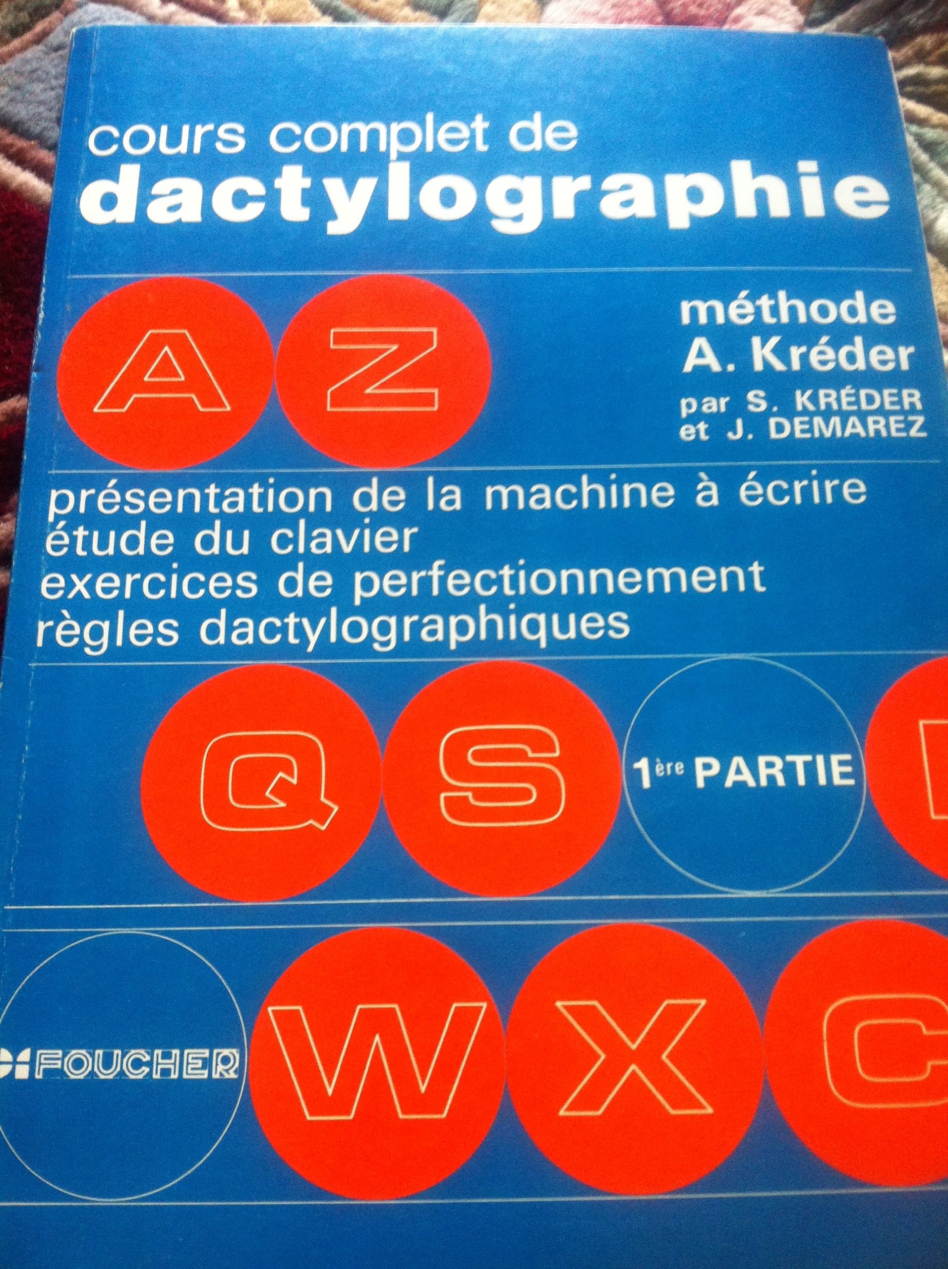 Cours complet de dactylographie : méthode Kréder. Vol. 1. Exercices d'assouplissement, étude du clavier, acquisition de l'automatisme Books