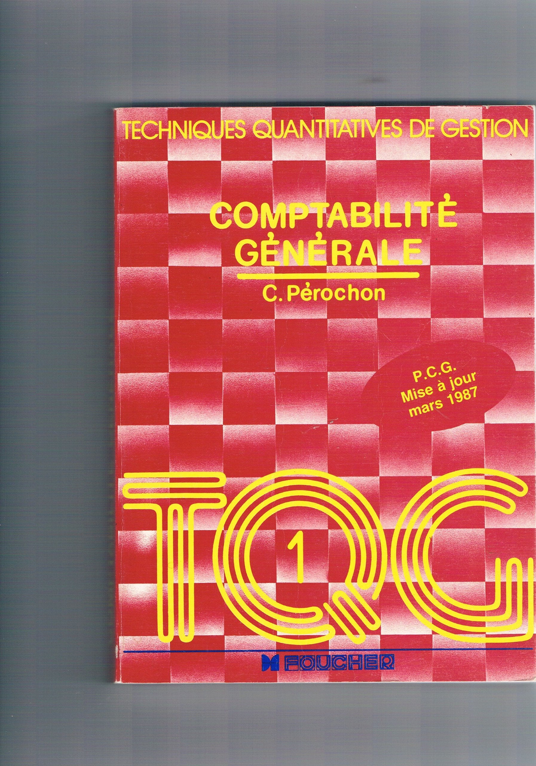 Comptabilité générale: Méthode et analyse comptables, enregistrement des opérations courantes, travaux de fin d'exercice, conforme au plan comptable gnéral 1982... Books