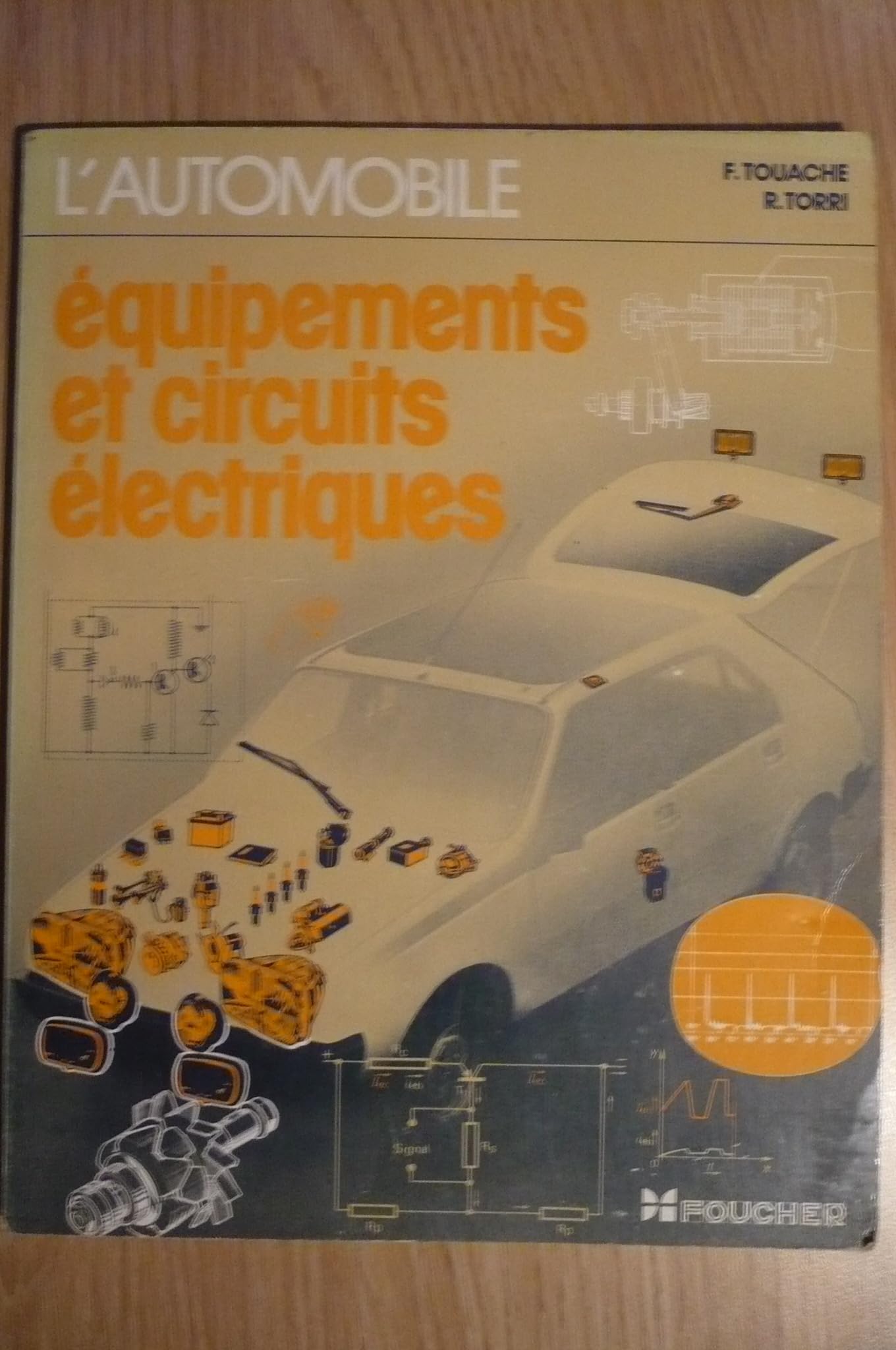 L’automobile : Équipements et circuits électriques de F. Touache & R. Torri - Edition Foucher (1984) book