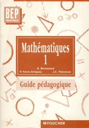 Mathematiques Bep Industriels. Tome 1, Guide Pedagogique Books