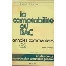 La Comptabilité au bac : annales commentées G2, études de cas, nouveau plan général avec corrigés Books
