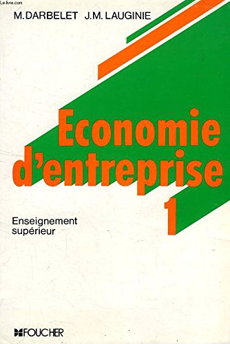 Économie de l'entreprise Tome 1: Environnement, structures, mercatique, production, financement book