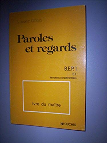 Paroles et regards : b.e.p. 1re annee, brevets de techniciens, formations complementaires : livre du (Scol.Foucher Di) Books