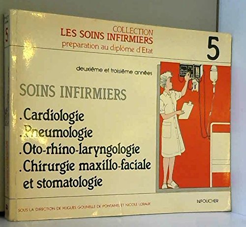 Soins infirmiers : cardiologie, pneumologie, oto-rhino-laryngologie, chirurgie maxillo-faciale et stomatologie book