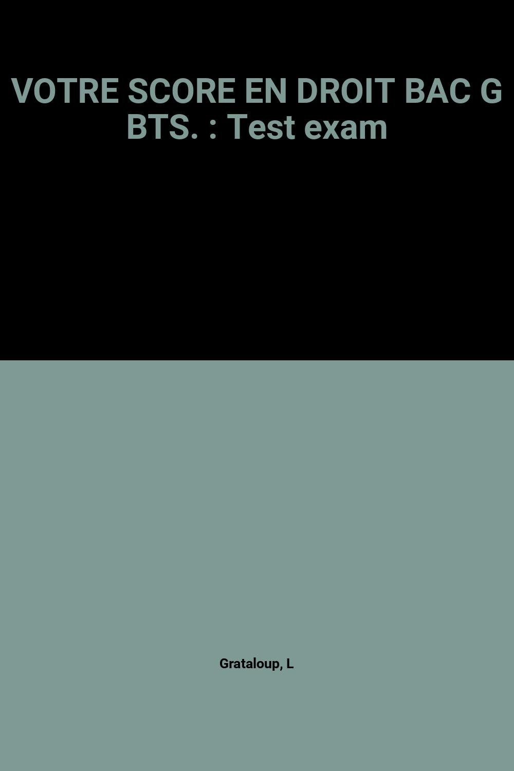 VOTRE SCORE EN DROIT BAC G BTS.: Test exam book