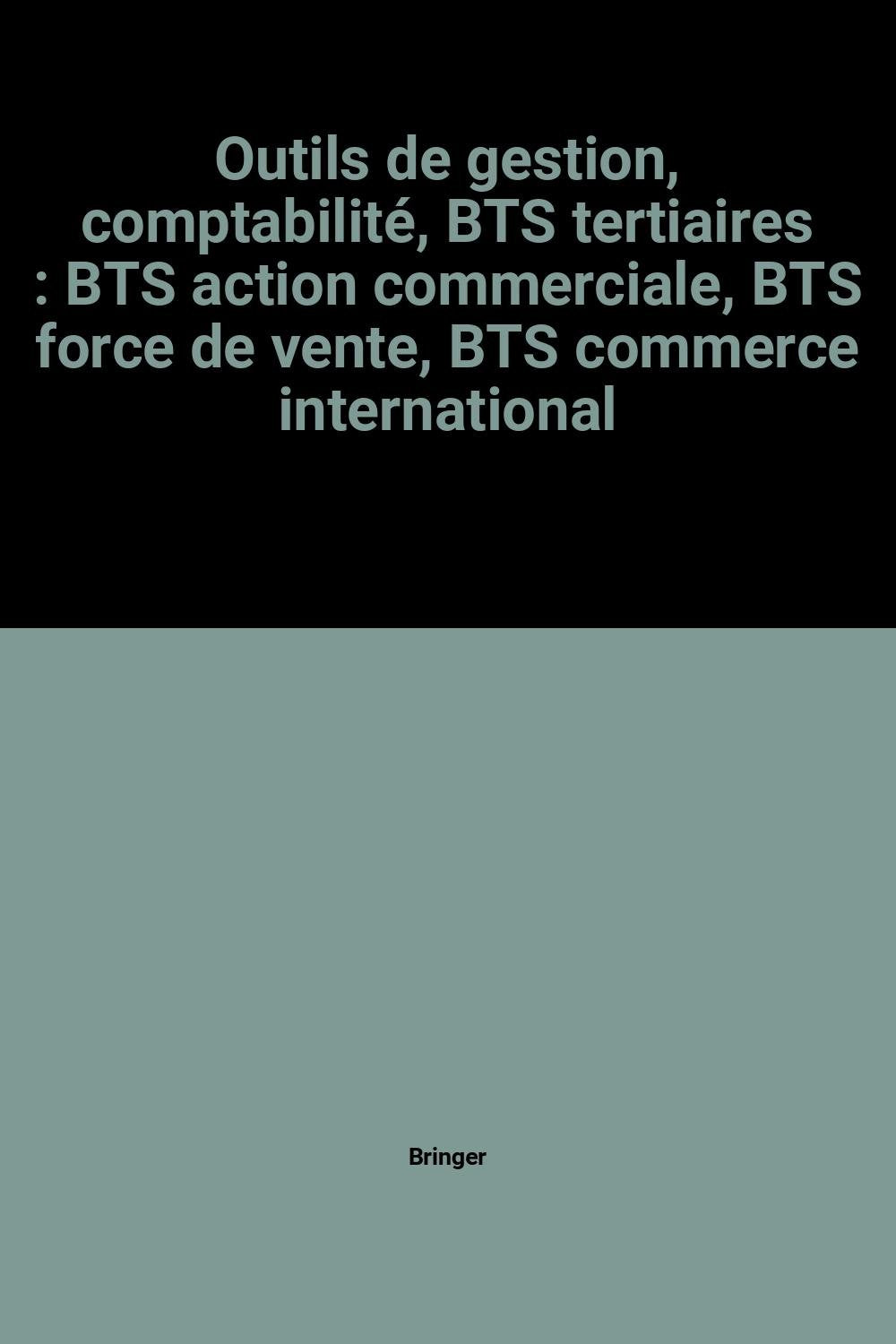 Outils de gestion, comptabilité, BTS tertiaires: BTS action commerciale, BTS force de vente, BTS commerce international book