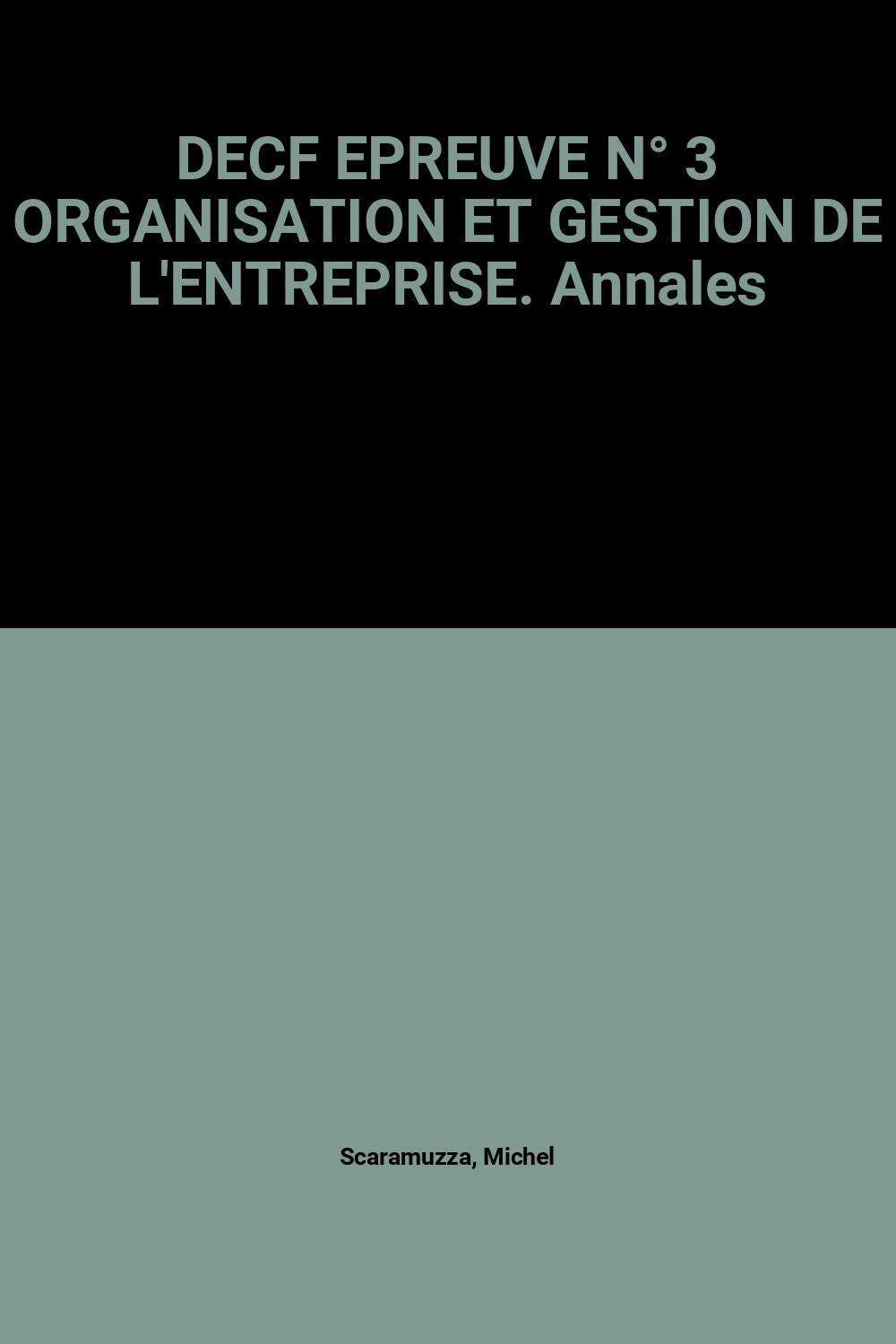DECF EPREUVE N° 3 ORGANISATION ET GESTION DE L'ENTREPRISE.: Annales Books