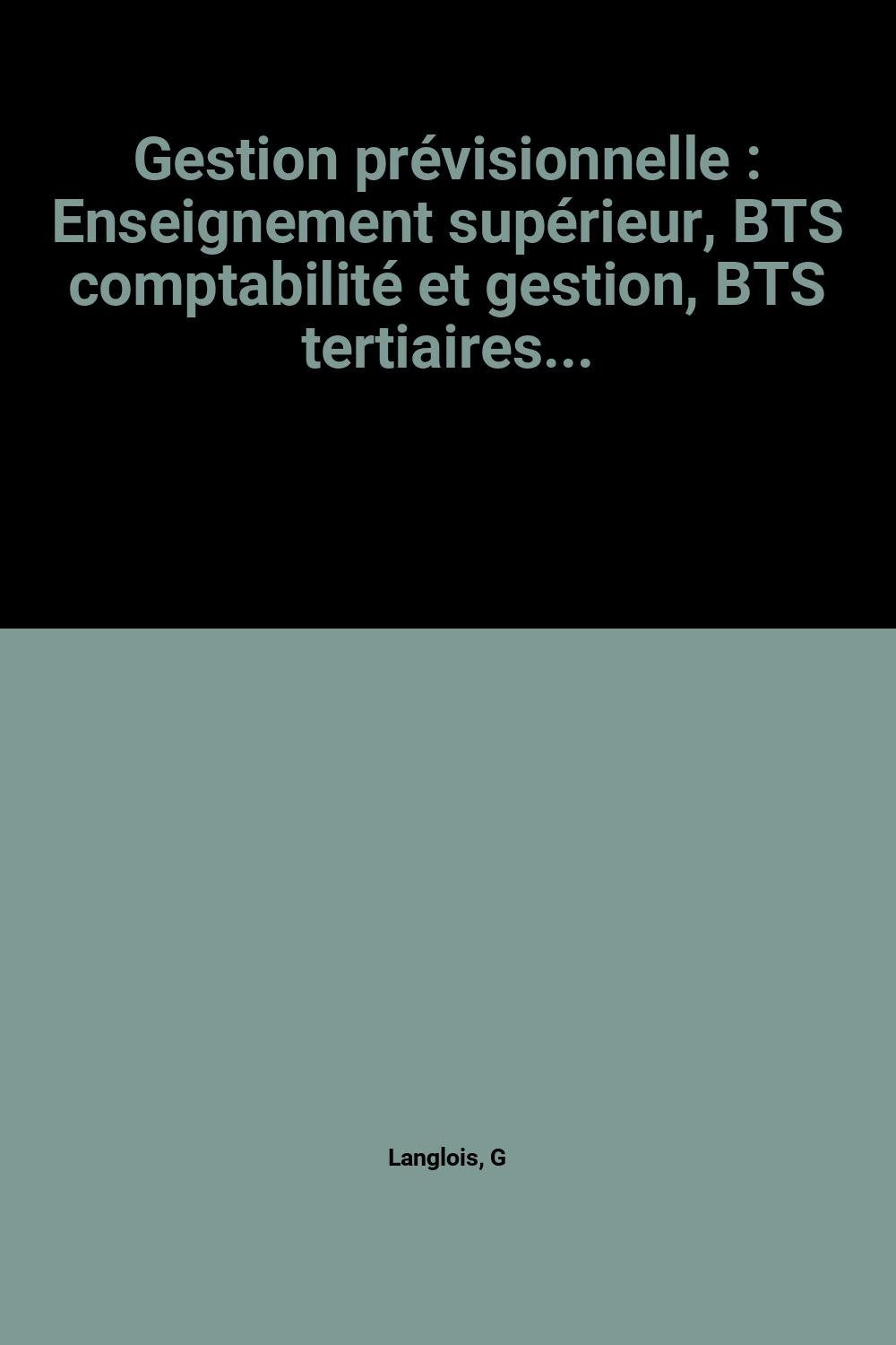 Gestion prévisionnelle: Enseignement supérieur, BTS comptabilité et gestion, BTS tertiaires... book