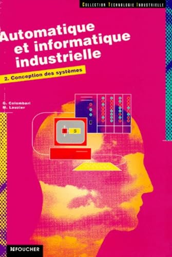 Automatique Et Informatique Industrielle. Tome 2, Conception Des Systemes Books