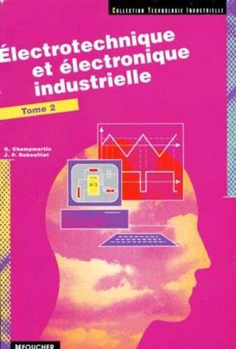 Electrotechnique et Electronique industrustrielle, tome 2 : Bac S - FC - ETS book
