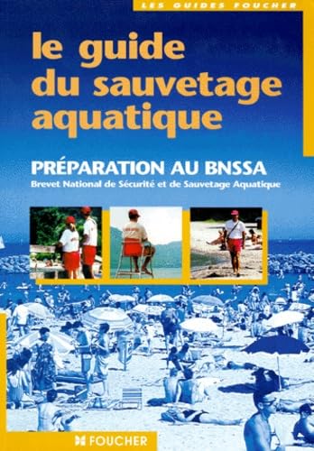 Le Guide du sauvetage aquatique : Préparation au brevet national de sécurité et de sauvetage aquatique (BNSSA) book