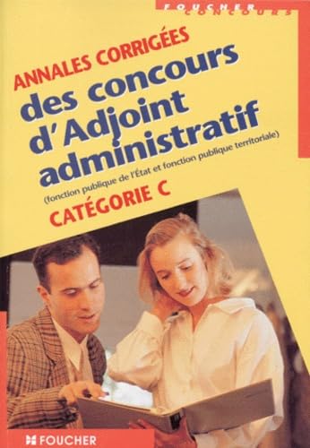 Annales corrigées des concours d'Adjoint administratif : Catégorie C book