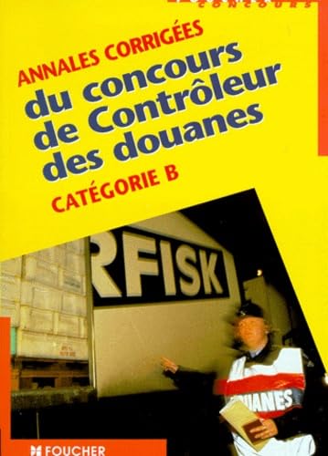 Annales corrigées du concours de contrôleur des douanes: Catégorie B Books