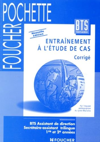 Entrainement A L'Etude De Cas Bts Assistant De Direction Secretaire-Assistant Trilingue 1ere Et 2eme Annees. Corrige, Edition 1997 Books