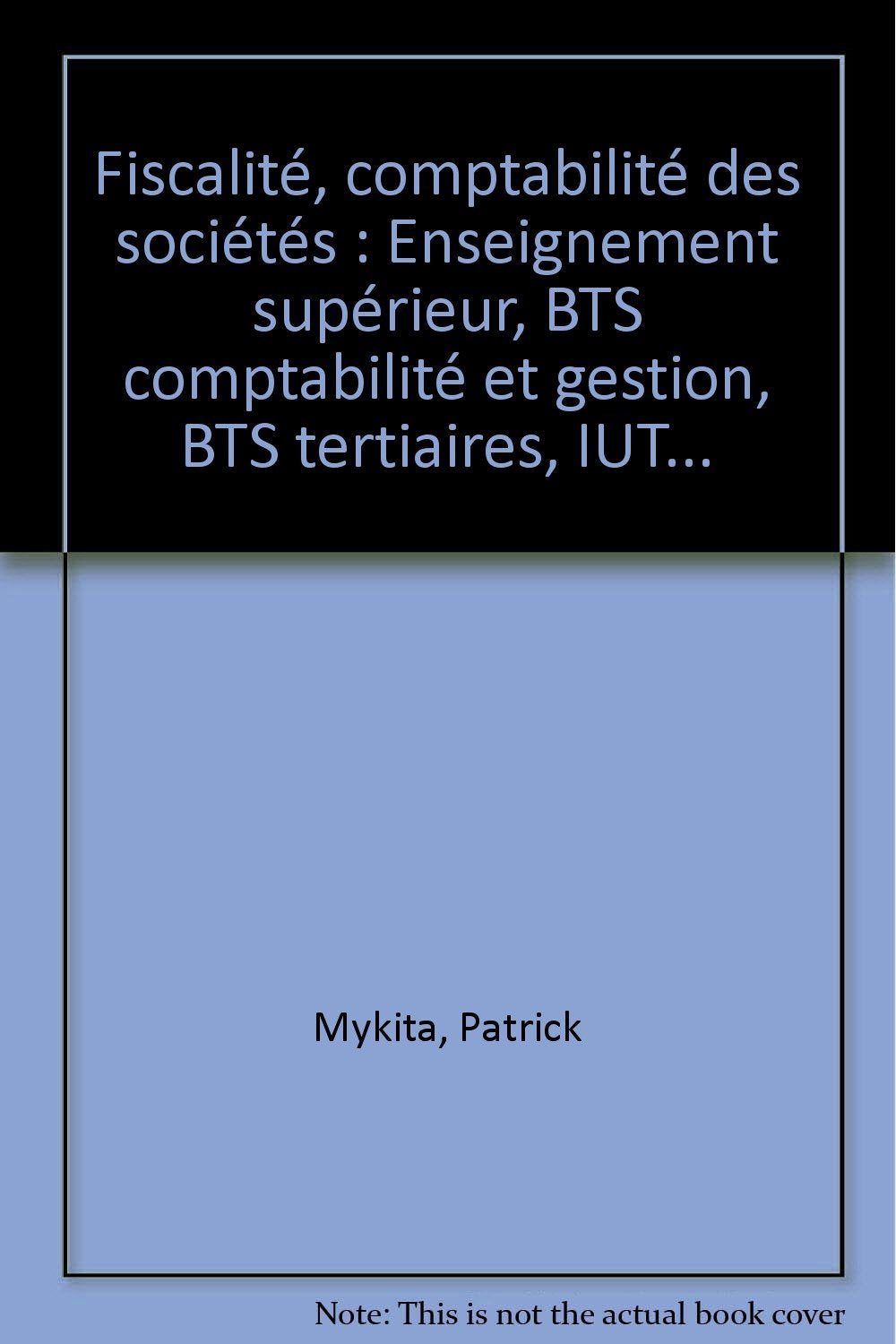 Fiscalité, comptabilité des sociétés: Enseignement supérieur, BTS comptabilité et gestion, BTS tertiaires, IUT... book