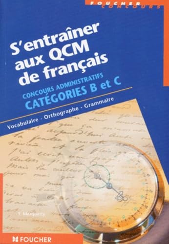 S'entraîner aux QCM de français concours administratifs Catégories B et C: Vocabulaire, orthographe, grammaire Books