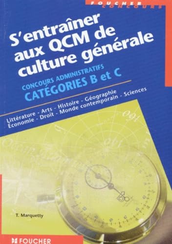 S'entraîner aux QCM de culture générale concours administratifs Catégories A, B et C: Littérature, arts, histoire, géographie, économie, droit, monde contemporain, sciences book