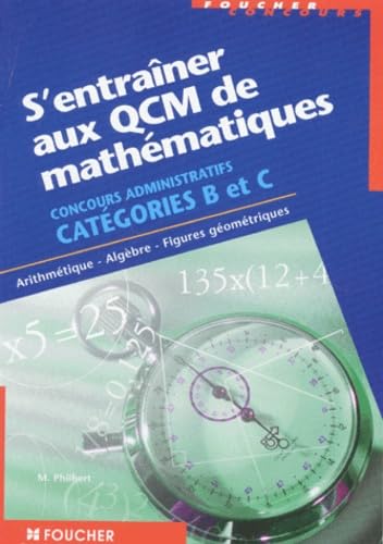 S'entraîner aux QCM de mathématiques : Concours administratifs, catégorie B et C book