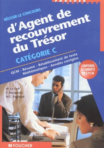 Réussir le concours d'agent de recouvrement du trésor Catégorie C: QCM, résumé, rétablissement de texte, mathématiques, annales corrigées book