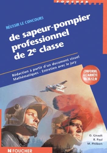 Réussir le concours de sapeur-pomipier professionnel de 2e classe: Rédaction à partir d'un document visuel, mathématiques, entretien avec le jury book