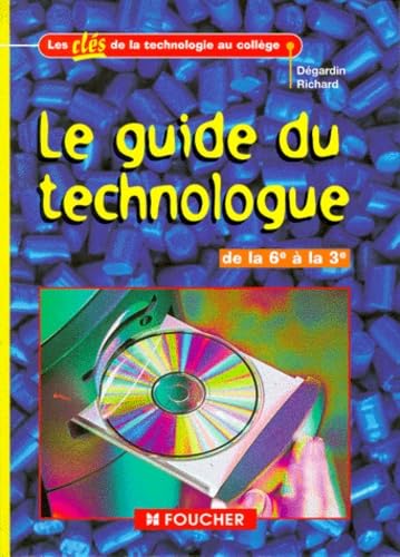 Le guide du technologue: De la 6ème à la 3ème Books