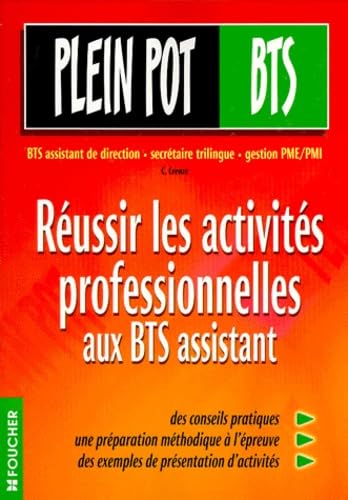 Réussir les activités professionnelles aux BTS Assistant : BTS Assistant de direction, secrétaire trilingue, gestion de PME-PMI (Ouvrage) book