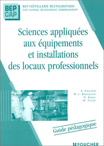 Sciences appliquées aux équipements et installations des locaux professionnels : BEP Hôtellerie et restauration, CAP Cuisine, restaurant, hébergement, 1ère et 2e années (Guide pédagogique) book