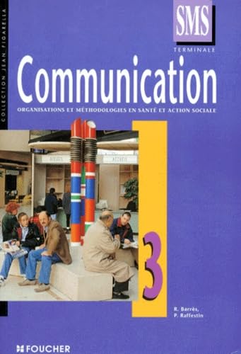 Communication 3 : Organisations et Méthodologies en santé et en action sociale, Terminale SMS (Ouvrage) book