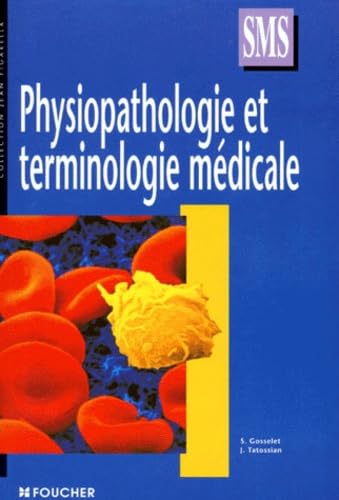 PHYSIOPATHOLOGIE TERMINOLOGIE MEDICALE TERM SMS (Ancienne édition) book