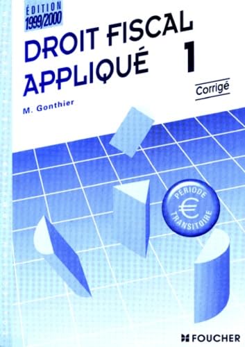 Droit Fiscal Applique. Tome 1, Corrige, Edition 1999-2000 book