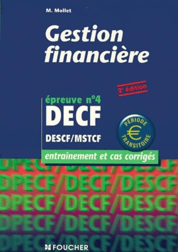 Decf/Descf/Mstcf Epreuve N°4 Gestion Financiere. Entrainement Et Cas Corriges, 2eme Edition Books