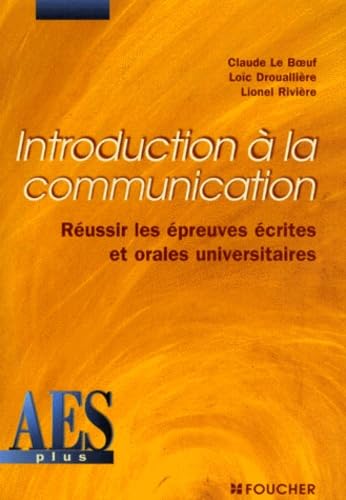 Introduction a la communication : Réussir les épreuves écrites et orales universitaires, DEUG AES book