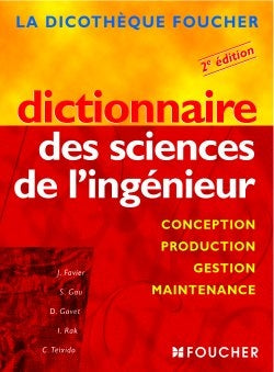 Dictionnaire des sciences de l'ingénieur : conception, production, gestion, maintenance, (concepts et démarches) Books