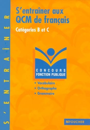 S'entraîner aux QCM de français concours catégories B et C: Vocabulaire, orthographe, grammaire Books