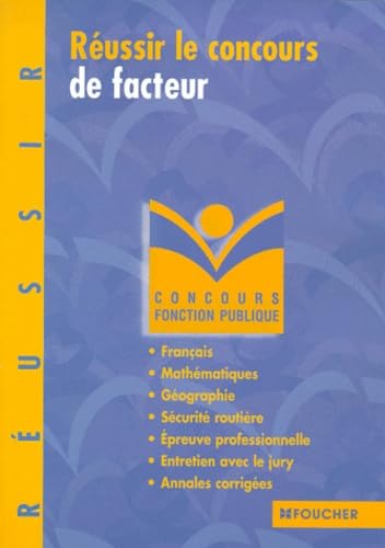 Réussir le concours de facteur : Français, mathématiques, géographie, sécurité routière, épreuve professionnelle, entretien avec le jury (Annales corrigées) book