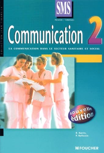 Communication 2 1ère/Terminale SMS: La communication dans le secteur sanitaire et social, édition 2001 Books