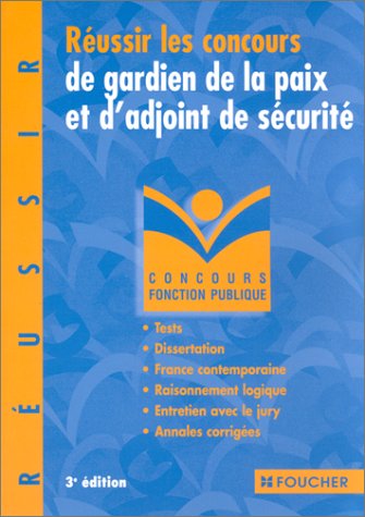 Réussir les concours de gardien de la paix et d'adjoint de sécurité : Tests - Dissertation - Raisonnement logique - Entretien avec le jury : Annales corrigées book