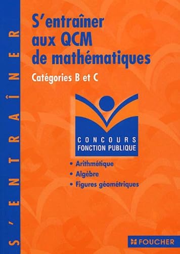S'entraîner aux QCM de mathématiques : Concours administratifs, catégorie B et C book