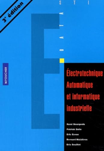 Electrotechnique, automatique et informatique industrielle DATA STI.: 3ème édition Books