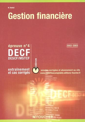 Gestion financière 2002-2003 épreuve numéro 4 : DECF - DESCF - MSTCF : Entraînement et cas corrigés book