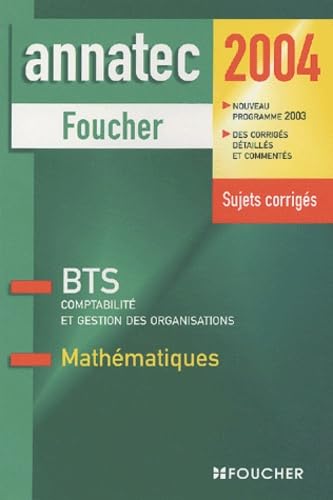 Mathématiques BTS Comptabilité et gestion des organisations: Sujets corrigés, édition 2004 Books