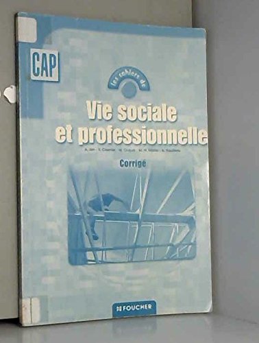 Les cahiers de vie sociale et professionnelle, CAP (corrigés) book