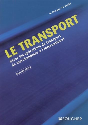 Le transport : Gérer les opérations de transport de marchandises à l'international (Ancienne Edition) book