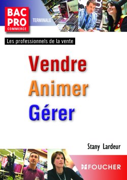 Vendre, animer, gérer, terminale bac pro commerce Books