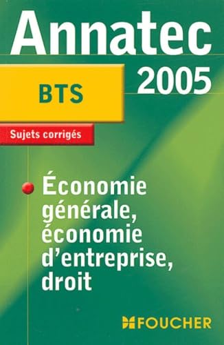 Annatec Foucher : Épreuve d'économie générale, Économie d'entreprise, Droit, BTS book